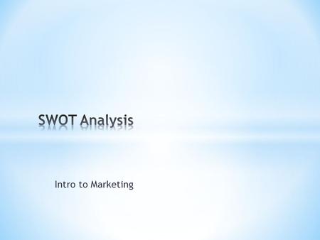 Intro to Marketing.  Find “Exercise – SWOT Day 1” in teacher outbox.  Complete Part 1 – your career goal.