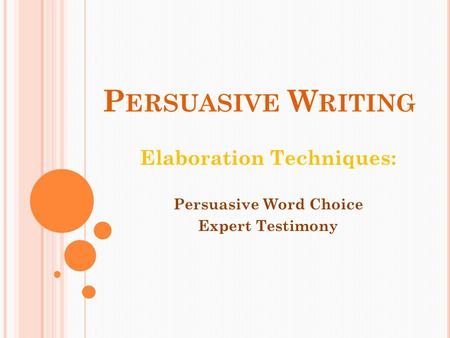 Elaboration Techniques: Persuasive Word Choice Expert Testimony