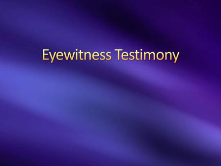 Eyewitness Testimony 4/19/ :47 PM