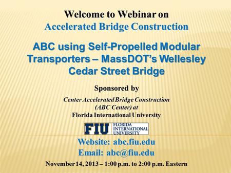 Welcome to Webinar on Accelerated Bridge Construction ABC using Self-Propelled Modular Transporters – MassDOT’s Wellesley Cedar Street Bridge Sponsored.