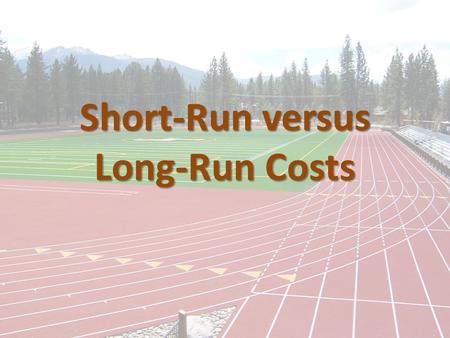 Short-Run versus Long-Run Costs. Fixed costs are not totally uncontrollable. Fixed costs are not totally uncontrollable. In the long-run, all inputs are.