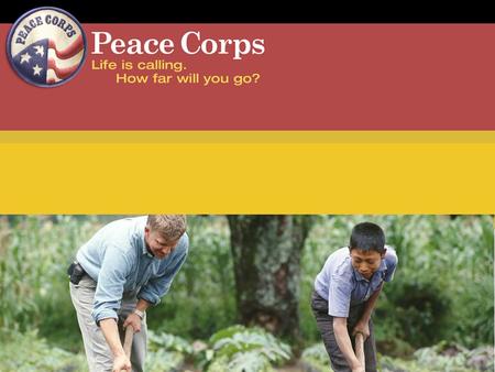 peacecorps.gov Mission and Goals To promote world peace and friendship by helping  The people of interested countries in meeting their need for trained.