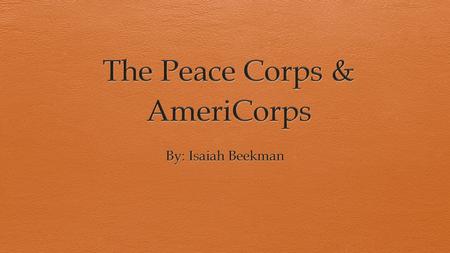 Peace Corps History  The idea of the Peace Corp was first voiced by John F. Kennedy on October 14, 1960, when he spoke to a crowd of 10,000 cheering.