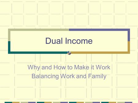 Dual Income Why and How to Make it Work Balancing Work and Family.