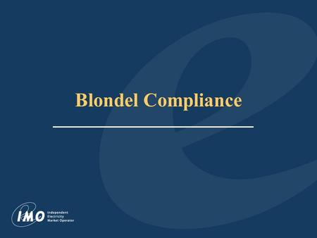 Blondel Compliance. Update to IMO Wholesale Revenue Metering Standard V2.0 Section 4.3.3 - Considerations for non-Blondel Meter Installations a. 3 CT’s.