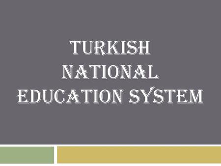 TURKISH NATIONAL EDUCATION SYSTEM. Pre-School Primary School ch Secondary- Primary School High School Higher Education (University) Common Education Special.