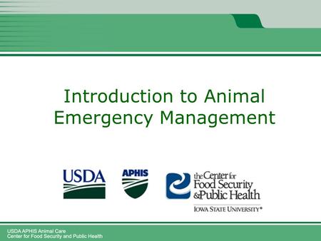 Animal Emergency Management and Animal Emergency Response Missions Webinar 1 Introduction to Animal Emergency Management.