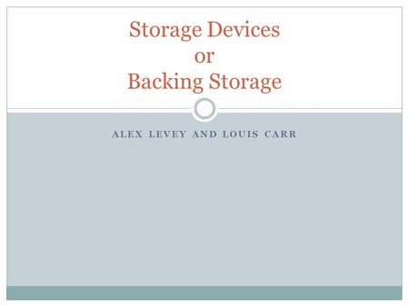 Storage Devices or Backing Storage
