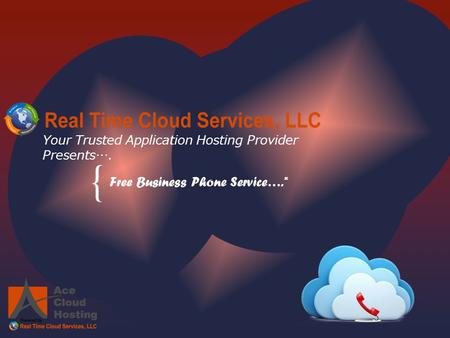 { Your Trusted Application Hosting Provider Presents…. Free Business Phone Service….*