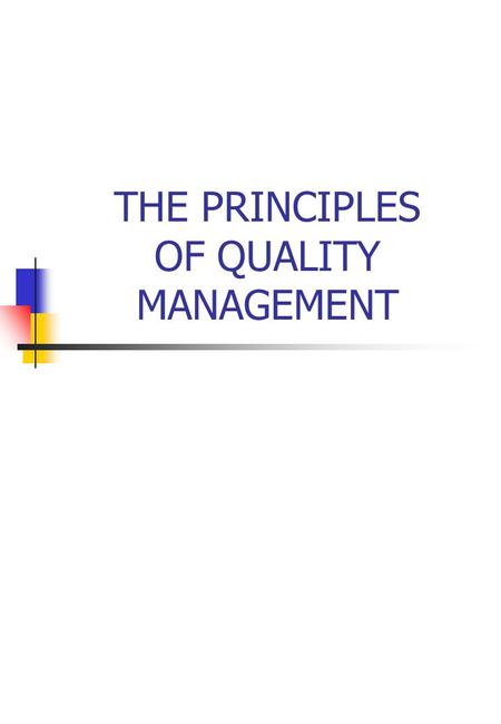THE PRINCIPLES OF QUALITY MANAGEMENT. DEFINING QUALITY Good Appearance? High Price? The Best? Particular Specification? Not necessarily, but always: Fitness.
