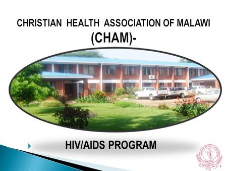  HIV/AIDS PROGRAM 1. An ecumenical umbrella organization that coordinates provision of health care in church-owned health facilities in Malawi Owned.