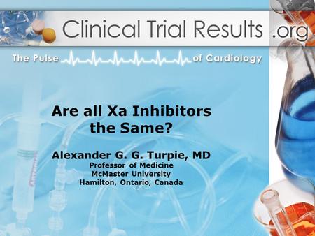 Are all Xa Inhibitors the Same. Alexander G. G
