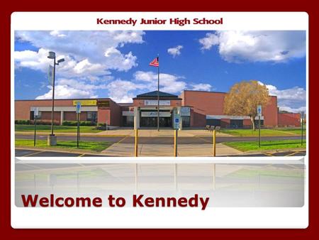 Welcome to Kennedy. Administration Brian Valek Principal To Be Determined Asst. Principal Jennifer Prerost Asst. Principal.