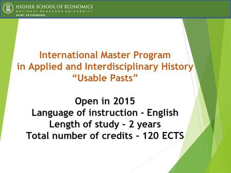 International Master Program in Applied and Interdisciplinary History “Usable Pasts” Open in 2015 Language of instruction - English Length of study - 2.