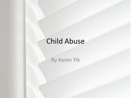 Child Abuse By Karen Yik.