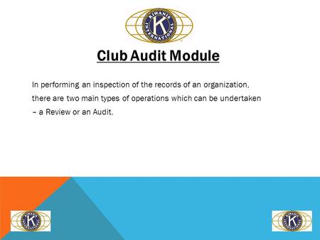 Club Audit Module In performing an inspection of the records of an organization, there are two main types of operations which can be undertaken – a Review.
