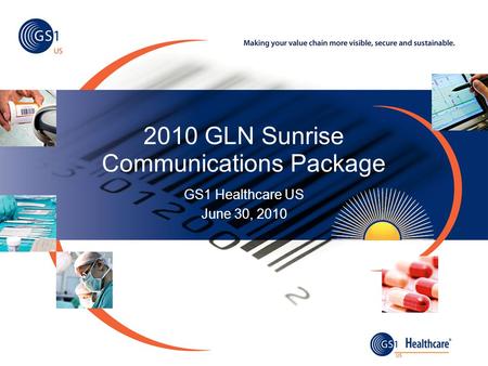 2010 GLN Sunrise Communications Package GS1 Healthcare US June 30, 2010.