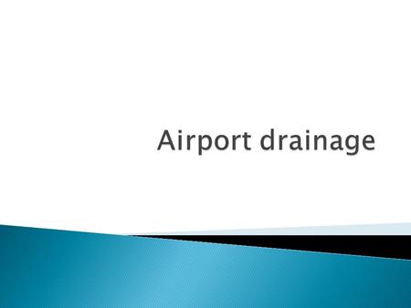  An adequate drainage system for the removal of surface and subsurface water is vital for the safety of aircraft and for the long service life of the.