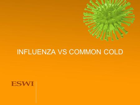 INFLUENZA VS COMMON COLD