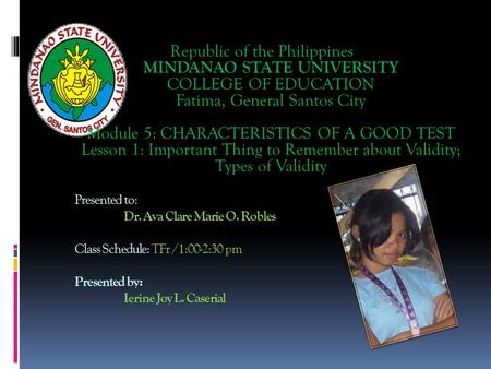 Presented to: Dr. Ava Clare Marie O. Robles Class Schedule: TFr /1:00-2:30 pm Presented by: Ierine Joy L. Caserial Republic of the Philippines MINDANAO.