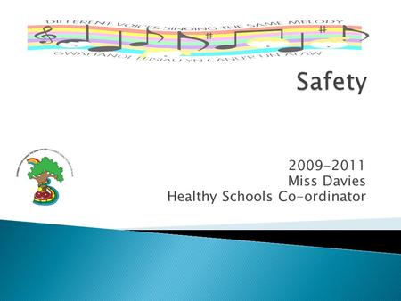 2009-2011 Miss Davies Healthy Schools Co-ordinator.