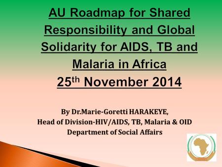 By Dr.Marie-Goretti HARAKEYE, Head of Division-HIV/AIDS, TB, Malaria & OID Department of Social Affairs.