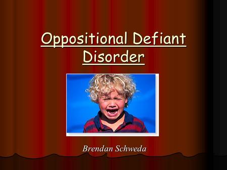Oppositional Defiant Disorder Brendan Schweda. Definitions A condition exhibiting one or more of the following characteristics over a long period of time.