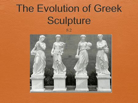 Periods in Greek Sculpture  Archaic  Classical  Hellenistic.