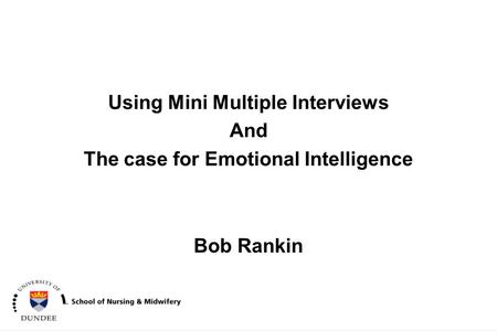 Bob Rankin Using Mini Multiple Interviews And The case for Emotional Intelligence.