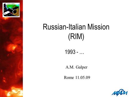 Russian-Italian Mission (RIM) 1993 - … A.M. Galper Rome 11.05.09.
