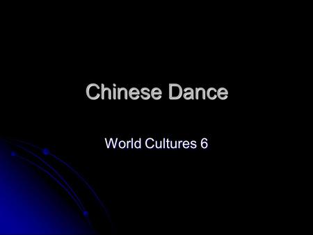 Chinese Dance World Cultures 6. Dance Terms Space – the amount of room that is available for a dancer to use Space – the amount of room that is available.