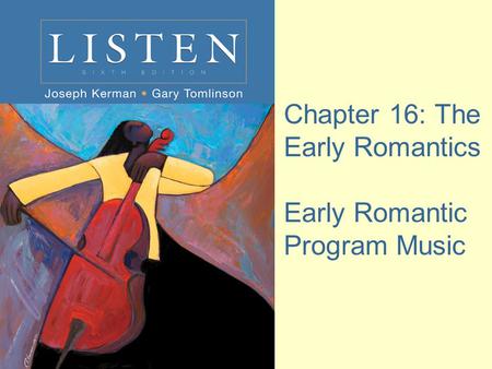 Chapter 16: The Early Romantics Early Romantic Program Music.
