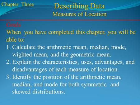 Describing Data Measures of Location Goals