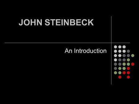 JOHN STEINBECK An Introduction.