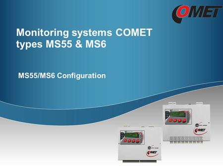 Monitoring systems COMET types MS55 & MS6 MS55/MS6 Configuration.