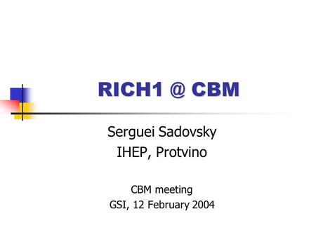 CBM Serguei Sadovsky IHEP, Protvino CBM meeting GSI, 12 February 2004.