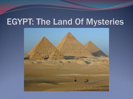 EGYPT: The Land Of Mysteries. Geography of Egypt: Locations EgyptLuxorSuez Canal IsraelMemphisLake Nasser Saudi ArabiaThebesAswan Dam Lower EgyptRosettaRed.