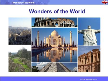 Wonders of the World © 2014 wheresjenny.com Wonders of the World.