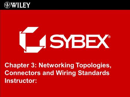 Click to edit Master subtitle style Chapter 3: Networking Topologies, Connectors and Wiring Standards Instructor: