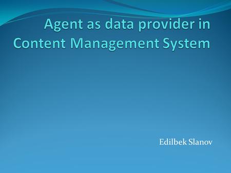 Edilbek Slanov. Content Management system A content management system (CMS) is a system used to manage the content of a Web site. Typically, a CMS consists.
