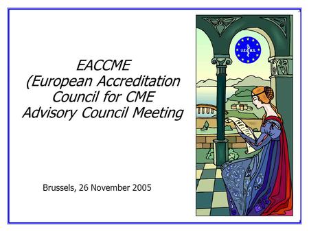 23.11.2005 HH/hy 1 EACCME (European Accreditation Council for CME Advisory Council Meeting Brussels, 26 November 2005.