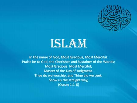Islam In the name of God, Most Gracious, Most Merciful.