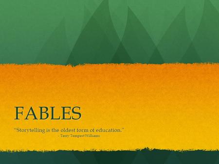 FABLES “Storytelling is the oldest form of education.”