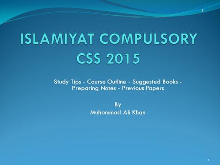 1 Study Tips - Course Outline - Suggested Books - Preparing Notes - Previous Papers By Muhammad Ali Khan 1.