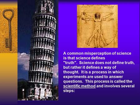 A common misperception of science is that science defines truth