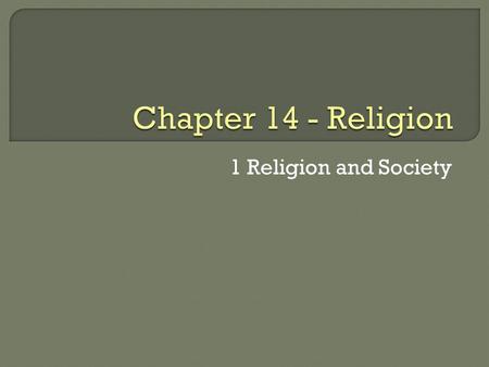 1 Religion and Society.  Answer the following questions: 1. How do you define religion? 2. What does religion mean to you? 3. Do you believe in the supernatural?