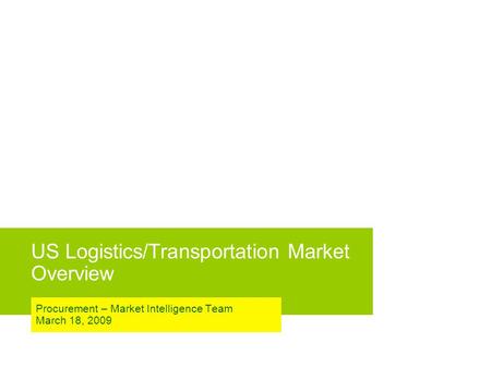 US Logistics/Transportation Market Overview Procurement – Market Intelligence Team March 18, 2009.