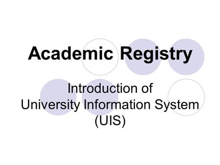 Academic Registry Introduction of University Information System (UIS)