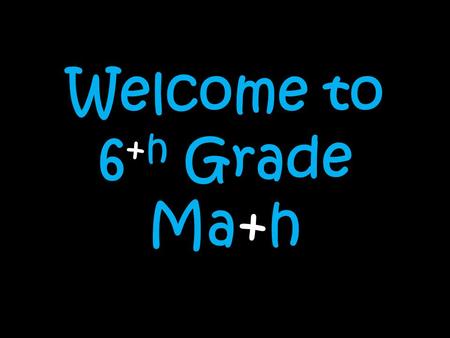 Welcome to 6+h Grade Ma+h