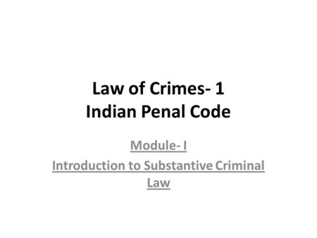 Law of Crimes- 1 Indian Penal Code